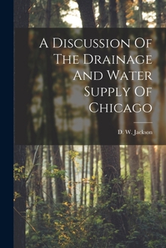 Paperback A Discussion Of The Drainage And Water Supply Of Chicago Book