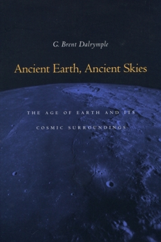 Paperback Ancient Earth, Ancient Skies: The Age of Earth and Its Cosmic Surroundings Book