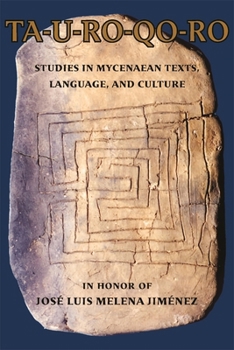 Ta-U-Ro-Qo-Ro: Studies in Mycenaean Texts, Language and Culture in Honor of Jos� Luis Melena Jim�nez