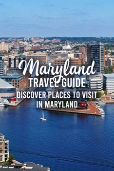 Maryland Travel Guide: Discover Places to Visit in Maryland