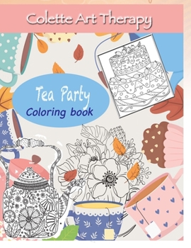 Paperback Tea Party Coloring book: Art Therapy and Mindful Coloring Book