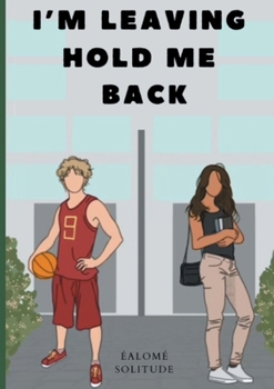 I'm Leaving Hold Me Back (French Edition)