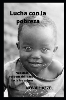 Paperback Lucha con la pobreza: Nuestras responsabilidades hacia los pobres [Spanish] Book