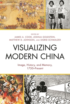 Paperback Visualizing Modern China: Image, History, and Memory, 1750-Present Book