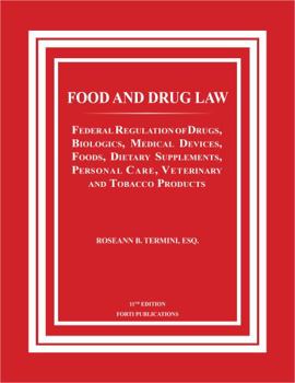 FOOD AND DRUG LAW: Federal Regulation of Drugs, Biologics, Medical Devices, Foods, Dietary Supplements, Personal Care, Veterinary and Tobacco Products