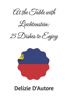 At the Table with Liechtenstein: 25 Dishes to Enjoy