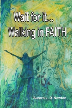 Paperback Wait For It...Walking In FAITH Book
