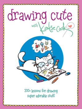 Paperback Drawing Cute with Katie Cook: 200+ Lessons for Drawing Super Adorable Stuff Book