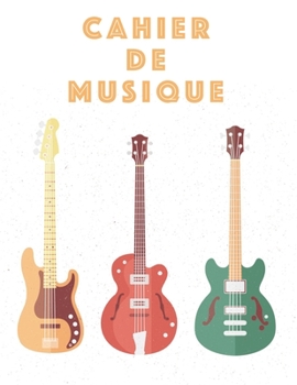 Cahier De Musique: Musiciens Composition Livre Instrument Manuscrit Personnel Papier Piano Guitare Standard 13 portées Grand Carnet / Journal Cadeau ... souple, Finition mate. (French Edition)