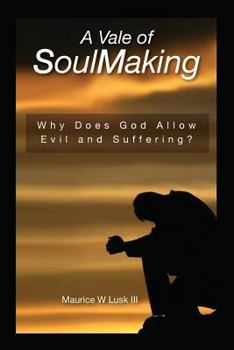 Paperback A Vale of Soul Making: Why Does God Allow Evil and Suffering? Book