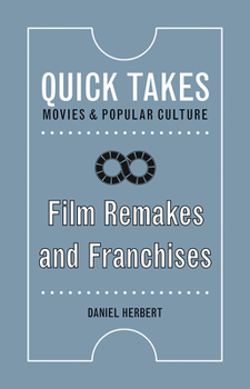 Film Remakes and Franchises - Book  of the Quick Takes: Movies and Popular Culture