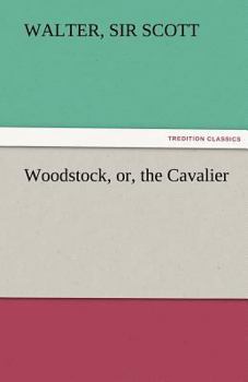 Paperback Woodstock, Or, the Cavalier Book