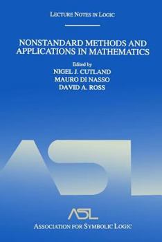 Nonstandard Methods and Applications in Mathematics - Book #25 of the Lecture Notes in Logic