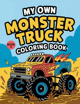 Paperback My Own Monster Truck Coloring Book (Book 3).: Super Monster Truck Coloring Book With Counting And Simple Math Activities For Kids 3-5 and 4-8. Single Book