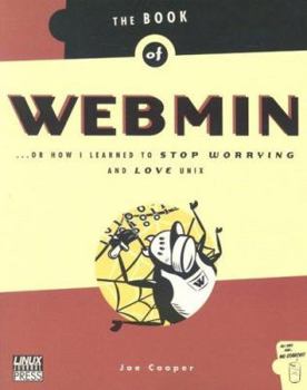 Paperback The Book of Webmin: Or How I Learned to Stop Worrying and Love Unix Book