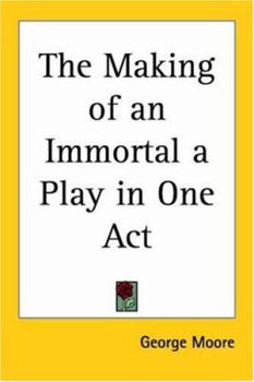 Paperback The Making of an Immortal a Play in One Act Book
