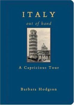 Hardcover Italy Out of Hand: A Capricious Tour Book