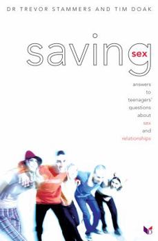 Paperback Saving Sex: Answers to Teenagers' Questions about Relationships and Sex Book