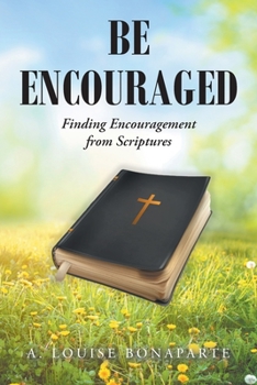 Paperback Be Encouraged: Finding Encouragement from Scriptures Book