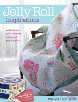 Paperback Jelly Roll Inspirations: 12 Winning Quilts from the International Competition and How to Make Them Book