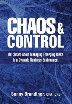 Hardcover Chaos & Control: Get Smart About Managing Emerging Risks in a Dynamic Business Environment Book