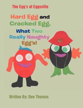 Paperback Hard Egg and Cracked Egg, What Two Really Naughty Egg's! Book