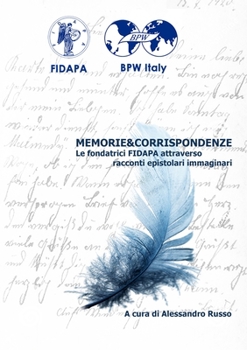 Paperback Memorie&Corrispondenze: Le fondatrici FIDAPA attraverso racconti epistolari immaginari [Italian] Book