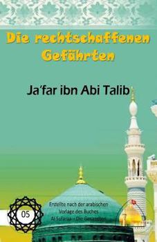 Paperback Die rechtschaffenen Gefährten: Ja'far ibn Abi Talib [German] Book