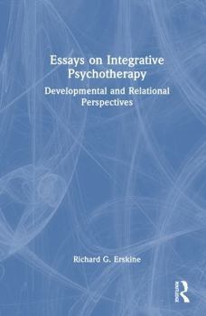 Hardcover Essays on Integrative Psychotherapy: Developmental and Relational Perspectives Book
