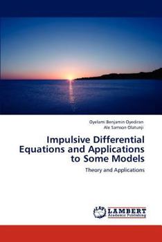 Paperback Impulsive Differential Equations and Applications to Some Models Book