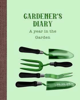 Paperback Gardener's diary - A year in the garden: The ideal guided journaling logbook for recording all your gardening projects, care requirements and design i Book