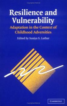 Resilience and Vulnerability: Adaptation in the Context of Childhood Adversities