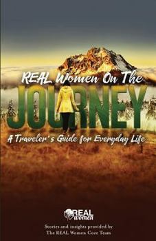 Paperback REAL Women On the Journey: A Traveler's Guide for Everyday Life Book