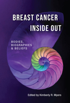 Hardcover Breast Cancer Inside Out: Bodies, Biographies & Beliefs Book