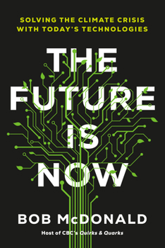 Hardcover The Future Is Now: Solving the Climate Crisis with Today's Technologies Book