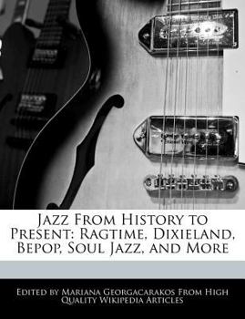 Paperback Jazz from History to Present: Ragtime, Dixieland, Bepop, Soul Jazz, and More Book