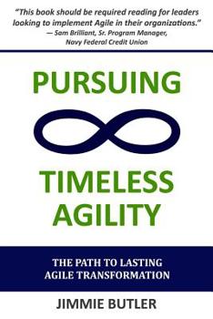 Paperback Pursuing Timeless Agility: The Path to Lasting Agile Transformation Book