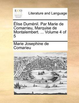 Paperback Elise Dumenil. Par Marie de Comarrieu, Marquise de Montalembert. ... Volume 4 of 5 [French] Book