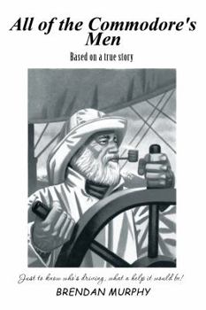 Paperback All of the Commodore's Men: Just to Know Who's Driving, What a Help It Would Be! Book