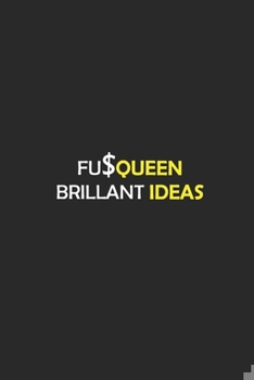 Paperback FucQueen Brilliant Ideas: Best Gift, Notebook, Journal, Diary (120 Pages, Blank, 6 x 9) (Awesome Notebooks) Book