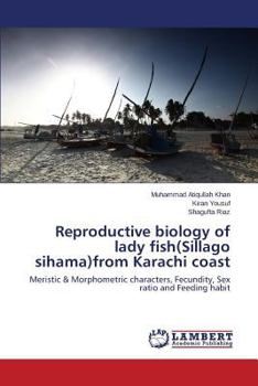 Reproductive biology of lady fish(Sillago sihama)from Karachi coast: Meristic & Morphometric characters, Fecundity, Sex ratio and Feeding habit
