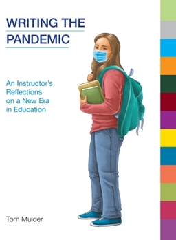 Hardcover Writing the Pandemic: An Instructor's Reflections on a New Era in Education Book