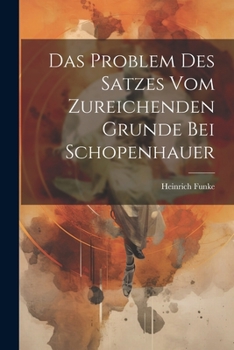 Paperback Das Problem des Satzes vom zureichenden Grunde bei Schopenhauer [German] Book