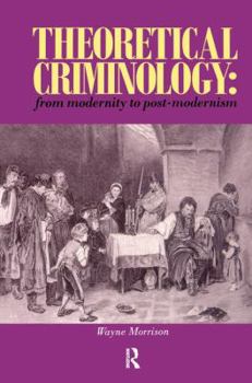 Hardcover Theoretical Criminology from Modernity to Post-Modernism Book