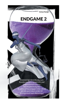 Paperback Endgame 2: Einstweilige Anordnung zum Bundesverfassungsgericht und Gegendarstellung zur Rechtsprechung des Bundesverfassungsgeric [German] Book