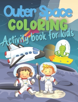 Paperback Outer Space Coloring Activity Book For Kids: Fun Coloring Activity Book for Kids 4-8 Book