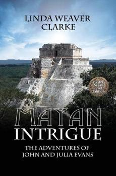 Paperback Mayan Intrigue: The Adventures of John and Julia Evans Book