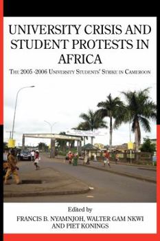 Paperback University Crisis and Student Protests in Africa. The 2005 -2006 University Students' Strike in Cameroon Book