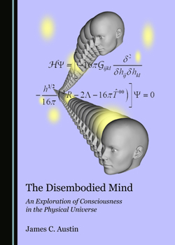 Hardcover The Disembodied Mind: An Exploration of Consciousness in the Physical Universe Book