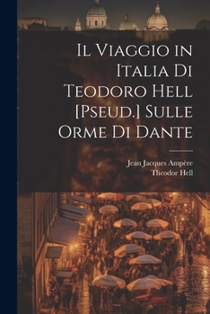 Paperback Il Viaggio in Italia Di Teodoro Hell [Pseud.] Sulle Orme Di Dante [Italian] Book